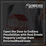 Open the Door to Endless Possibilities with Real Estate Property Listings from EnrichedRealEstate