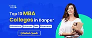 Top 10 MBA Colleges In Kanpur 2023 - Admission, Fees, Exams