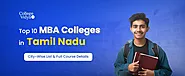 Top 10 MBA Colleges In Tamil Nadu 2023 - Admission, Fees, Exams
