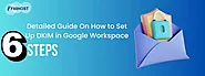 How to Set Up DKIM in Google Workspace - F60 Host Support