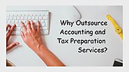 Why Outsource Accounting and Tax Preparation Services? ...