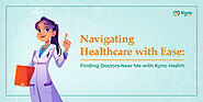 Navigating Healthcare with Ease: Finding Doctors Near Me with Kyno Health