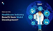 How can the Healthcare Industry Benefit from Web3 Development?