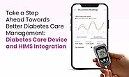 Take a Step Ahead Towards Better Diabetes Care Management: Diabetes Care Device and HIMS Integration  - Ezovion