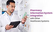 Pharmacy Information System Integration with Other Healthcare Systems 