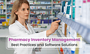 Inventory Management of Pharmacy: Best Practices and Software Solutions