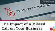 Uncovering the Real Impact of Missed Calls on Your Healthcare Business