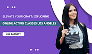 Elevate Your Craft: Exploring Online Acting Classes Los Angeles