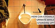 HOW CAN A FEMALE URINATE WHILE STANDING UP?