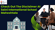 Check Out The Disclaimer At Saini International School Maheshtala