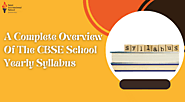 A Complete Overview Of The CBSE School Yearly Syllabus
