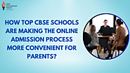Why CBSE Schools Make Online Admissions More Convenient?
