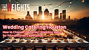 Elegant Wedding Catering Services in Houston: A Culinary Experience