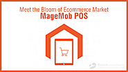 Meet the Bloom of Ecommerce Market - MageMob POS