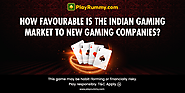 How Favourable Is the Indian Gaming Market to New Gaming Companies?