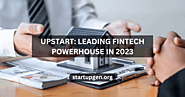 Upstart Company: From Startup to Leading Financial Powerhouse in 2023