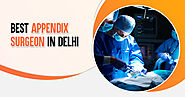 Best Appendix Surgeon in Delhi