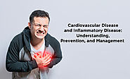 Cardiovascular Disease and Inflammatory Disease: Understanding, Prevention, and Management