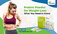 Protein Powder for Weight Loss: What You Need to Know
