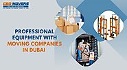 10 Professional Equipment With Moving Companies In Dubai 