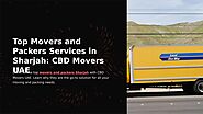 Top Movers and Packers Services in Sharjah: CBD Movers UAE by cbdmovers13 - Issuu