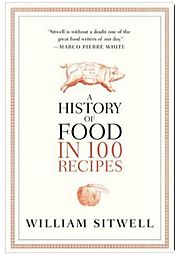 A History of Food in 100 Recipes Hardcover