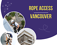 Why Rope Access Services Are Essential for Buildings in Vancouver?