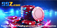Top Benefits of Playing Live Casino in the Philippines