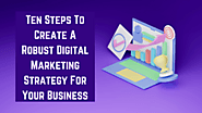 10 Steps To Create A Robust Digital Marketing Strategy For Your Business - Digitalz Pro Media & Technologies (P) Ltd