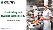 Crucial Cornerstones - Food Safety and Hygiene in the Hospitality Sector