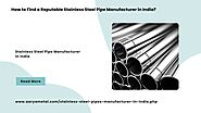 How to Find a Reputable Stainless Steel Pipe Manufacturer in India?