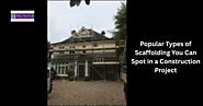 Popular Types of Scaffolding You Can Spot in a Construction Project