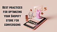 Best Practices For Optimizing Shopify Store For Conversions - Shopify Development Company