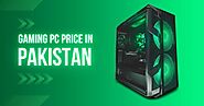 10 Best Gaming PC Price in Pakistan - Techblogsinfo