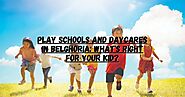 Play Schools and Daycares in Belghoria: What's Right for Your Kid?
