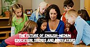 The Future of English-Medium Education: Trends and Innovations