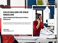 Cold Calling or Cold Emailing: Which Method of Outreach is More Effective?