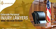 Colorado Personal Injury Lawyers: What You Need to Know
