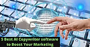 5 Best AI Copywriter software to Boost Your Marketing