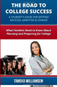 The Road to College Success: A Guide for Getting Noticed, Admitted & Funded: What Families Need to Know about Plannin...