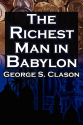 The Richest Man in Babylon: George S. Clason's Bestselling Guide to Financial Success: Saving Money and Putting It to...