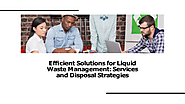 Efﬁcient Solutions for Liquid Waste Management: Services and Disposal Strategies