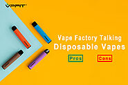 Vape Factory Talking About Disposable Vape: Pros and Cons