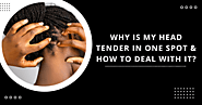 Why Is My Head Tender In One Spot & How To Deal With It?