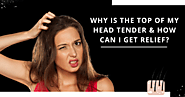 Why is the Top of My Head Tender? (All You Need to Know)