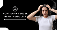 How to fix tender head? (Know)
