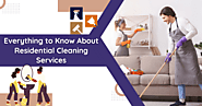 Everything to Know About Residential Cleaning Services
