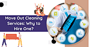 Move Out Cleaning Services: Why to Hire One?