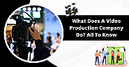 What Does A Video Production Company Do? All to Know