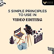 5 Simple Principles To Use In Video Editing